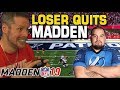 Madden 19 Wager Loser Quits FOREVER