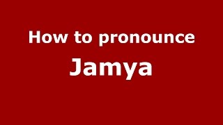 How to pronounce Jamya