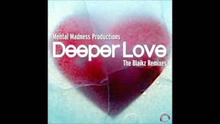 Deeper Love (Blaikz vs. BlackBonez Remix) # Mental Madness Productions