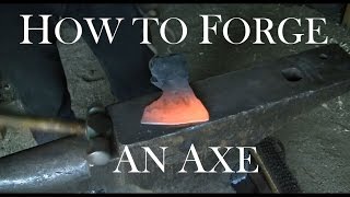 Blacksmithing - Forging An Axe