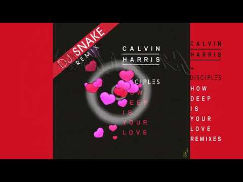 Calvin Harris Ft. Disciples, DJ Snake - How Deep Is Your Love Remix (Original Sound)