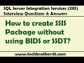 SSIS Interview Question - How to create SSIS Package without using BIDS or SSDT SSIS Interview Question - How to create SSIS Package without using BIDS or SSDT