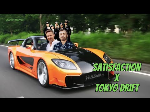 satisfaction x tokyo drift