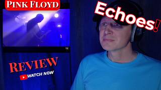 Pink Floyd: Echoes | Watch & Discuss | Not 1st time reaction