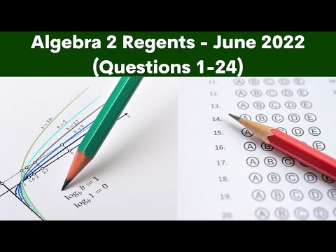 Algebra 2 Regents June 2022 (Part 1 Questions 1 - 24)