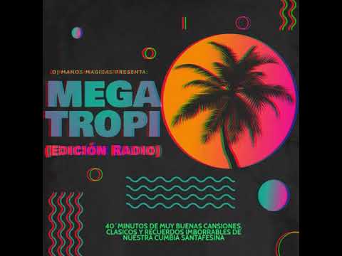 MEGA TROPI SANTAFESINO 2 (EDICIÓN RADIO) - DJ MANOS MAGICAS