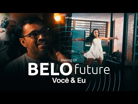 Os bastidores de Belo Future - Você & Eu