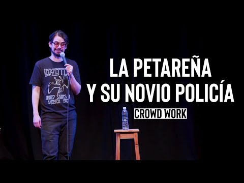 La petareña y su novio policía (crowd work - stand up comedy)