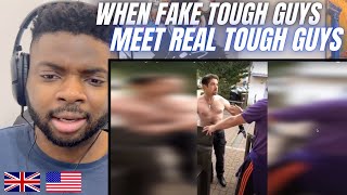 Brit Reacts To WHEN FAKE TOUGH GUYS MEET REAL TOUGH GUYS!