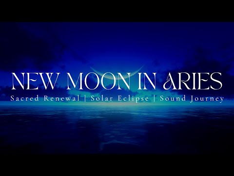 NEW MOON IN ARIES | Solar Eclipse | Sacred Renewal | Sound Journey 1hr | Ambient Vocals