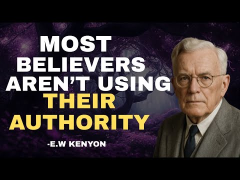E.W. Kenyon Explains: The Authority Every Believer Has Over Sickness.