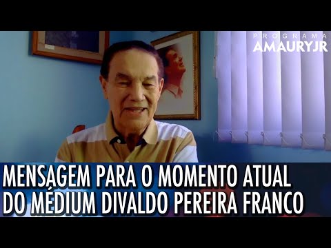 Mensagem para o momento atual do médium Divaldo Pereira Franco