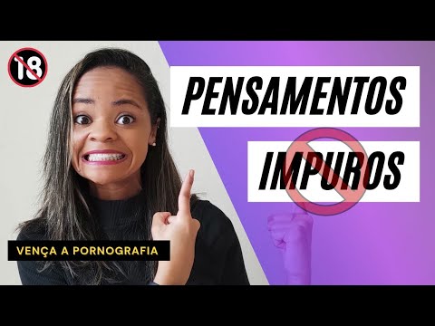 COMO VENCER PENSAMENTOS IMPUROS ?