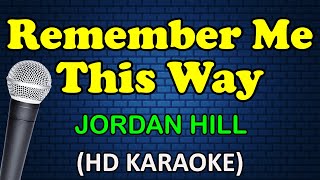 REMEMBER ME THIS WAY - Jordan Hill (HD Karaoke)