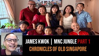 James Kwok – Mentors & Clients in the MNC World Part 1 | Chronicles of Old Singapore