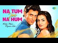 Na Tum Jano Na Hum Lyrical Lucky Ali Ramya Kaho Naa Pyar Hai 2000s Hits Hindi Songs