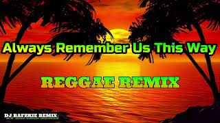 Download lagu Always Remember Us This Way - Lady Gaga ( Reggae Mix ) Ft Fj Rafzkie Reggae mp3