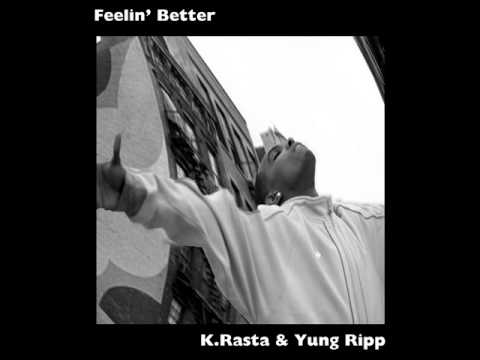 Feelin Better - K.Rasta & Yung Ripp (New Hip Hop 2012)
