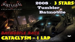 Batman Arkham Knight ★ 2008 Tumbler Batmobile ★ Cataclysm - 1 Lap [3 Stars]