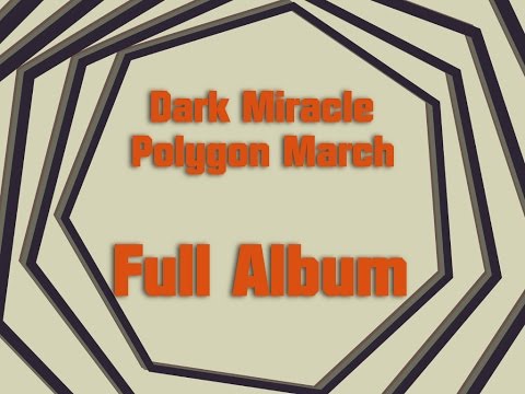 Dark Miracle - Polygon March (FULL ALBUM)