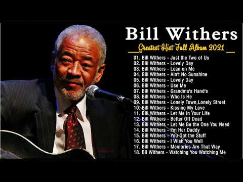 Bill Withers Greatest Hits Full Album 2021 - Best Songs of Bill Withers Playlist 2021