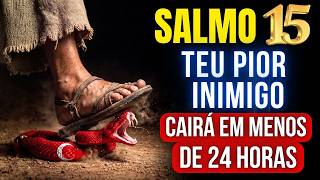 SALMO 15: ORAÇÃO PARA AFASTAR INIMIGOS, FOFOCAS, PRAGAS E MALDIÇÕES.