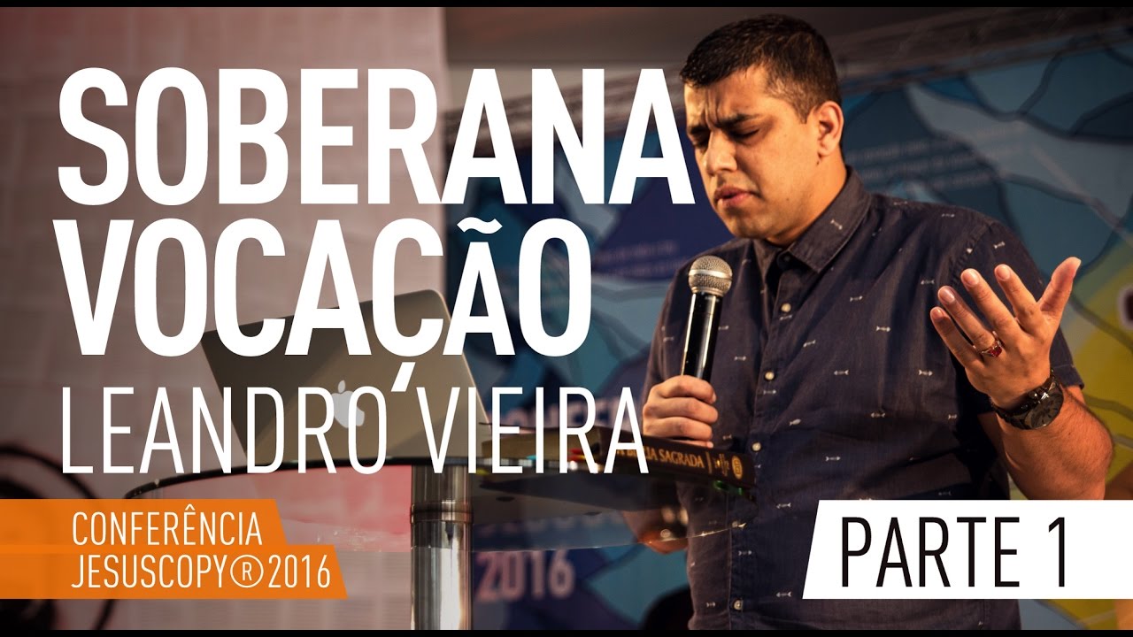 SOBERANA VOCAÇÃO - Leandro Vieira (Conferência JesusCopy 2016)