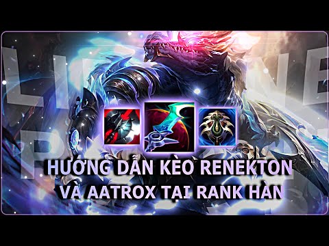 HƯỚNG DẪN KÈO TOP RENEKTON VS AATROX KĨ NĂNG Ở RANK HÀN