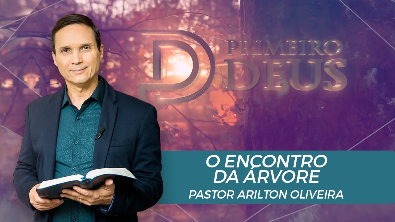 SBT 014 - O ENCONTRO DA ÁRVORE / SÉRIE: ENCONTROS COM JESUS / PRIMEIRO DEUS / PR. ARILTON