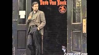 101 Dave Van Ronk Hang Me Oh Hang Me