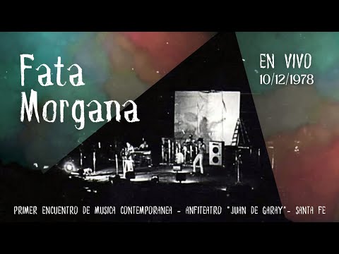 FATA MORGANA - PRIMER ENCUENTRO DE MÚSICA CONTEMPORÁNEA - SANTA FE - 10/12/1978 (INÉDITO)