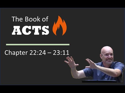 Acts 22:24 - 23:11