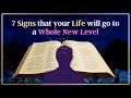 So you will feel it before a new chapter is opened in your life. 7 signs that it is coming!