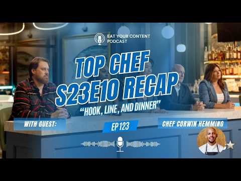 Top Chef Season 23 Episode 10 Recap: "Hook, Line, and Dinner" with guest Chef Corwin Hemming