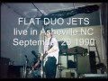 flat duo jets 9-29-90 07-sing sing sing