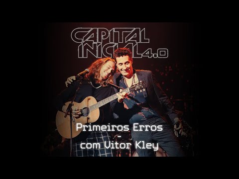 CAPITAL INICIAL E VITOR KLEY | PRIMEIROS ERROS 4.0