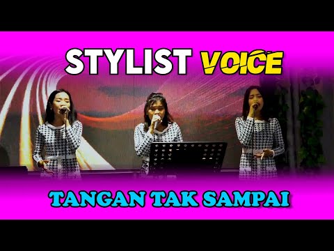 TANGAN TAK SAMPAI - COVER STYLIST VOICE -LAGU SYAHDU ENAK DI DENGAR