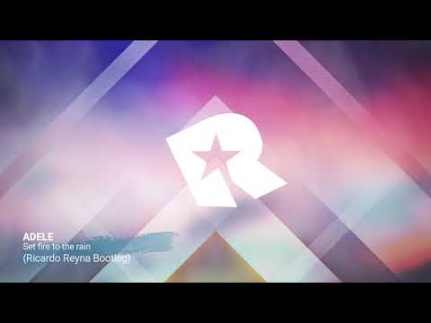Adele - Set Fire to the Rain (Ricardo Reyna Bootleg)