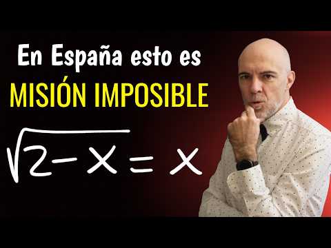 ECUACIÓN IRRACIONAL IMPOSIBLE DE RESOLVER EN CASI TODA ESPAÑA