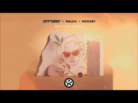 Jerome x Malou x Mokaby - Better Love ( Extended Rádio Mix)