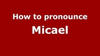 How to pronounce Micael