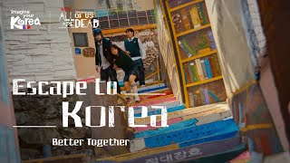 Escape to Korea – BETTER TOGETHER #ImagineYourKorea #Netflix #allofusaredead