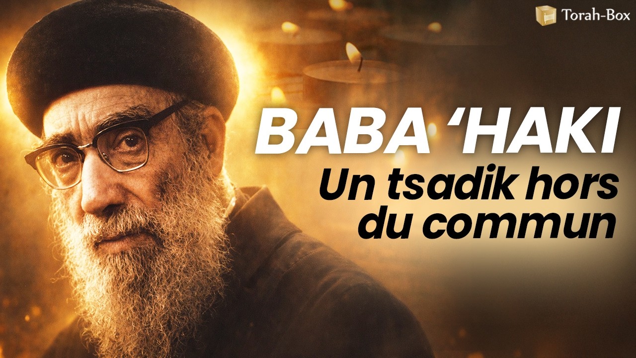 BABA 'HAKI : UN TSADIK HORS DU COMMUN (Rav Israël Shilo Abihssira)