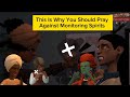This Is Why You Should Pray Against Monitoring Spirits