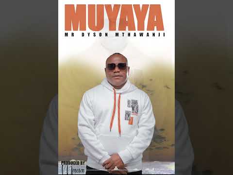 Muyaya _ Mr Dyson Mthawanji