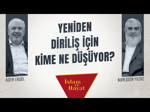 Yeniden Diriliş için Kime Ne Düşüyor? | İslam ve Hayat - [80.Bölüm]
