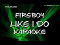 FIREBOY - LIKE I DO - KARAOKE VERSION