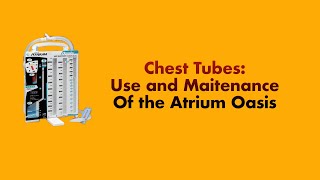 Chest Tubes: Use and Maintenance of the Atrium Oasis
