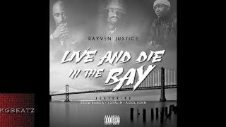 Rayven Justice ft. Show Banga, J Stalin, Kool John - Live and Die In The Bay [Prod. By Larry Jayy] [