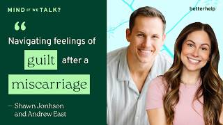 Growing Together, Not Apart: Postpartum, Loss & Marriage | "Mind If We Talk?" BetterHelp Podcast